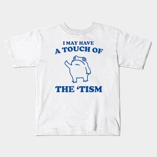 Touch Of The Tism, Frog Meme, Weird T Shirt, Funny T Shirt, Meme T Shirt, Trash Panda Kids T-Shirt